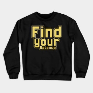 Find Your Balance Motivational And Inspirational Crewneck Sweatshirt